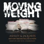 Moving Weight A Short Story by Ashley & JaQuavis, Ashley & JaQuavis