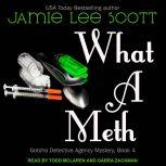 What A Meth, Jamie Lee Scott