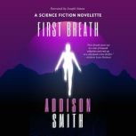 First Breath A Science Fiction Novelette, Addison Smith