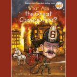 What Was the Great Chicago Fire?, Janet B. Pascal