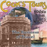 The Business of Travel Fifty Years' Record of Progress. A History of Thomas Cook & Son