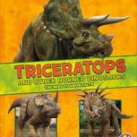 Triceratops and Other Horned Dinosaurs The Need-to-Know Facts, Kathryn Clay