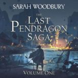 The Last Pendragon Saga Volume 1 The Last Pendragon Saga Boxed Set, Sarah Woodbury