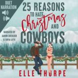 25 Reasons To Hate Christmas and Cowboys A Small Town Holiday Romance, Elle Thorpe