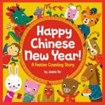 Happy Chinese New Year! A Festive Counting Story, Jannie Ho