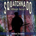 Squatchnado! 300mph terror!, Nathan Tarantla