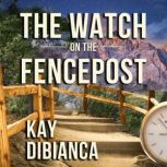 The Watch on the Fencepost, Kay DiBianca