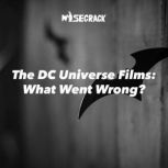 The DC Universe Films: What Went Wrong?, Wisecrack