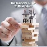 The Insider's Guide to Real Estate, Adam Williams