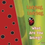 Ladybug, Ladybug, What Are You Doing?, Jo Cleland