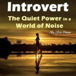 Introvert The Quiet Power in a World of Noise, Rita Chester