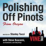 Polishing Off Pinots from Oregon Vine Talk Episode 108, Vine Talk
