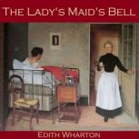 The Lady's Maid's Bell, Edith Wharton