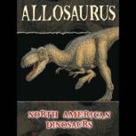 Allosaurus North American Dinosaurs, Darlene Stille