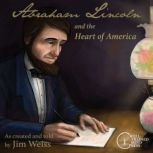 Abraham Lincoln and the Heart of America, Jim Weiss