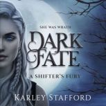 Dark Fate - A Shifter's Fury, Karley Stafford