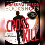 Cross Kill: A BookShot An Alex Cross Story, James Patterson