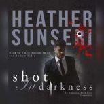 Shot in Darkness, Heather Sunseri