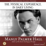 The Mystical Experience in Daily Living, Manly Hall