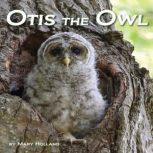 Otis the Owl, Mary Holland