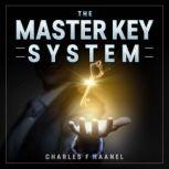 The Master Key System (Unabridged), Charles F. Haanel