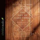The Gift of Hard Things Finding Grace in Unexpected Places, Mark Yaconelli