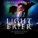 The Light Eater: The Bairns of Bren: Book Two, Dennis Jernigan