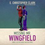 Missing Mr. Wingfield, E. Christopher Clark