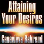 Attaining Your Desires By Letting Your Subconscious Mind Work for You, Genevieve Behrend