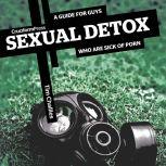 Sexual Detox A Guide for Guys Who are Sick of Porn, Tim Challies