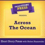 Short Story Press Presents Across The Ocean, Short Story Press