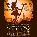 A Dangerous Departure From Hillbilly Hollow, Blythe Baker
