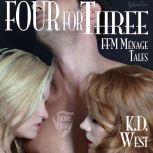 Four for Three Friendly FFM Menage Tales, K.D. West