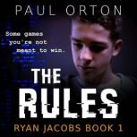 The Rules A thriller for boys aged 13-15, Paul Orton