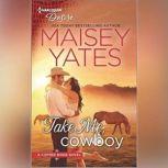 Take Me, Cowboy, Maisey Yates