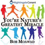 You're Nature's Greatest Miracle Ages 5 to 9, Bob Moawad