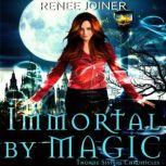 Immortal By Magic, Renee Joiner