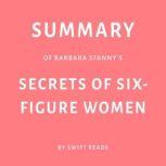 Summary of Barbara Stanny's Secrets of Six-Figure Women, Swift Reads
