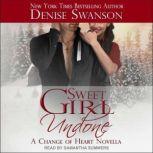 Sweet Girl Undone A Change of Heart Novella, Denise Swanson