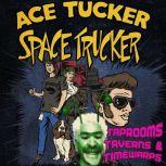Taprooms, Taverns, and Timewarps An Ace Tucker Space Trucker Adventure, James R. Tramontana