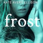 Frost, Kate Avery Ellison