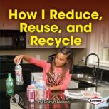 How I Reduce, Reuse, and Recycle, Robin Nelson