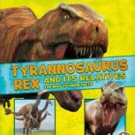 Tyrannosaurus Rex and Its Relatives The Need-to-Know Facts, Megan Cooley Peterson