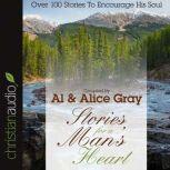 Stories for a Man's Heart Over One Hundred Treasures to Touch Your Soul, Alice Gray