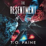 The Resentment An Emotional Thriller With a Shocking Twist, T.O. Paine