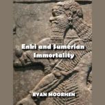 Enki and Sumerian Immortality Ancient Mythology that has Cultivated Humanity