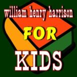 William Henry Harrison for Kids, Various
