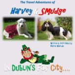 The Travel Adventures of Harvey & Smudge - In Dublin's Fair City, Martin Whelan