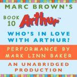 Who's In Love with Arthur? A Marc Brown Arthur Chapter Book #10, Marc Brown