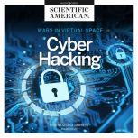 Cyber Hacking Wars in Virtual Space, Scientific American